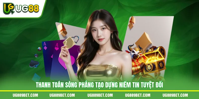 Thanh toán sòng phẳng tạo dựng niềm tin tuyệt đối